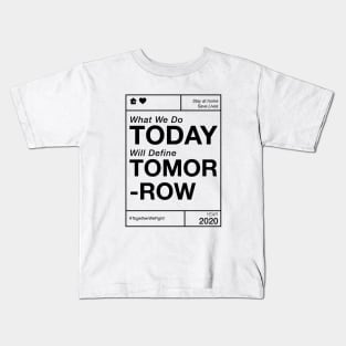 What We Do Today Will Define Tomorrow Kids T-Shirt